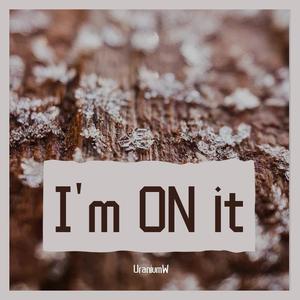I'm ON it(Outro)