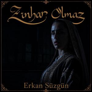 Zinhar Olmaz