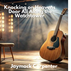 Knocking on Heavens Door All Along the Watchtower
