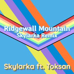 Ridgewall Mountain (feat. Toksan) (Skylarka Remix)