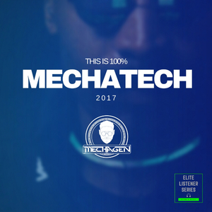 This Is 100% Mechatech 2017 (Continuous DJ Mix)