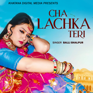Cha Lachka Teri