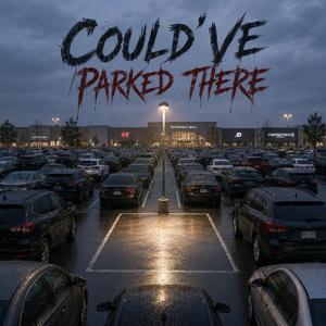 Could've Parked There