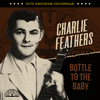 Charlie Feathers - Bottle To The Baby (Demo)