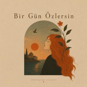 Bir Gün Özlersin
