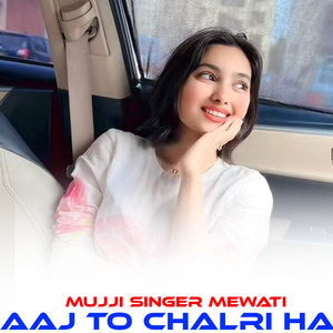Aaj To Chalri Ha
