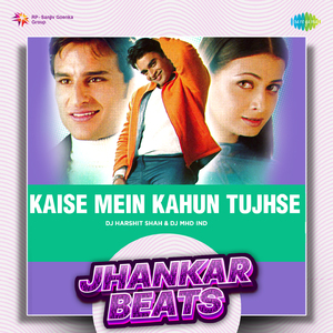 Kaise Mein Kahun Tujhse - Jhankar Beats