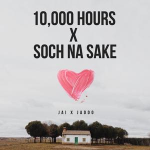 10,000 Hours x Soch na sake (feat. Jaddo)