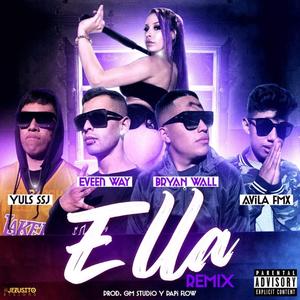 Ella (feat. Bryan Wall, Ávila Fmx & Yuls ssj) (Remix)