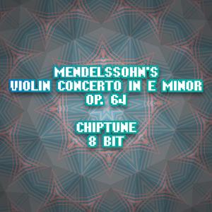 Mendelssohn's Violin Concerto in E minor, Op. 64 (Chiptune, 8 Bit)