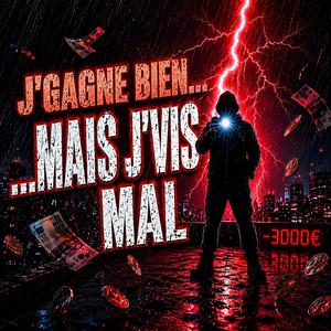 J’GAGNE BIEN… MAIS J’VIS MAL