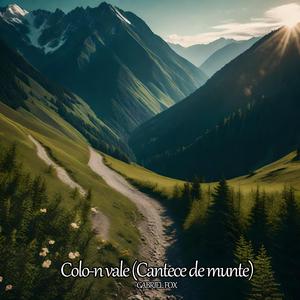 Colo-n Vale ( Cantece de munte)