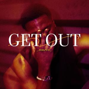 GET OUT