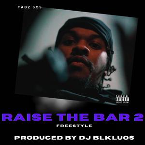 RAISE THE BAR 2 FREESTYLE (feat. Tabz SOS)