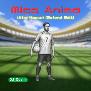 Mico Anima (Afro House) [Extend Edit]