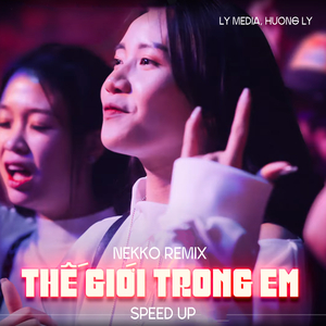 Thế Giới Trong Em (Nekko Remix) Speedup