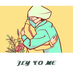 Fly to me