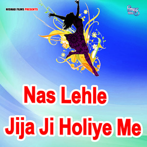 Nas Lehle Jija Ji Holiye Me