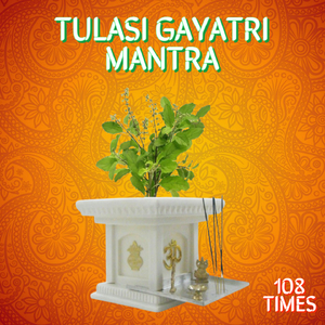 Tulasi Gayatri Mantra 108 Times (Vedic Chants)