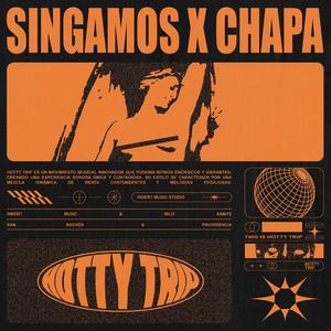SINGAMOS x CHAPA (feat. MiloSaints) (Hotty Trip Remix)