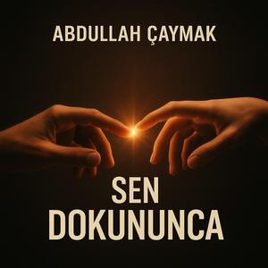 Sen dokununca
