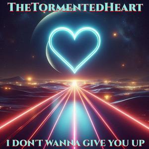 I Don't Wanna Give You Up