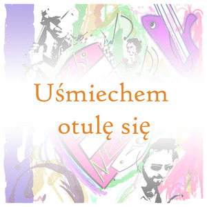 Uśmiechem Otulę Się