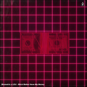 Bitch Better Have My Money