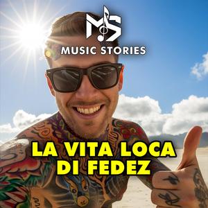 LA VITA LOCA DI FEDEZ