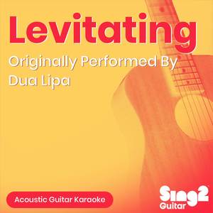 Levitating (Originally Performed by Dua Lipa) (Acoustic Guitar Karaoke)
