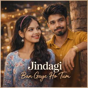 Jindagi Ban Gaye Ho Tum