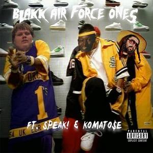 Blakk AF1s (feat. Komato$e & Speak!)