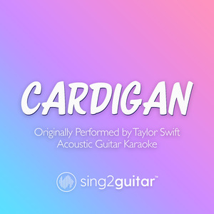 cardigan (Originally Performed by Taylor Swift) (Acoustic Guitar Karaoke)