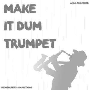 Make It Dum Trumpet