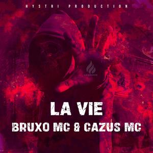 La Vie (feat. Bruxo Mc, Cazus Mc, Bruxo Mc & Cazus Mc)[