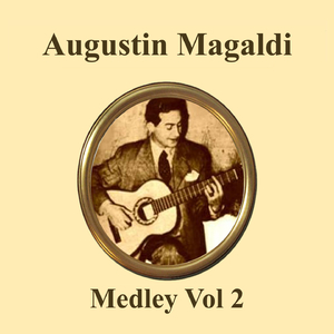 Agustín Magaldi Medley 2: Paciencia / Puerto Nuevo / Siempre Es Carnaval / No Quiero Verte Llorar / Levanta la Frente / Vagabundo / Inspiracion / Nueve de Julio / Chafalonia / Tango Mio / Melancolia / La Cumparsita