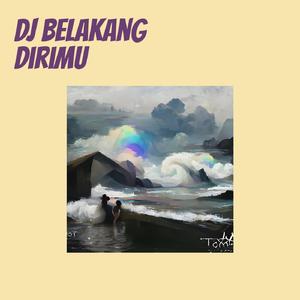 Dj Belakang Dirimu