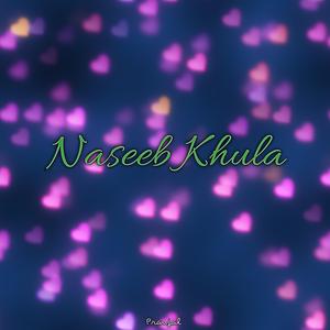 Naseeb Khula
