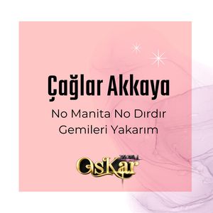No Manita No Dırdır / Gemileri Yakarım
