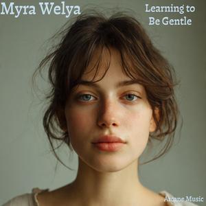 Learning to Be Gentle (feat. Myra Welya)