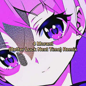 4 Morant (Better Luck Next Time) [Remix]
