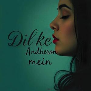 Dil Ke Andheron Mein