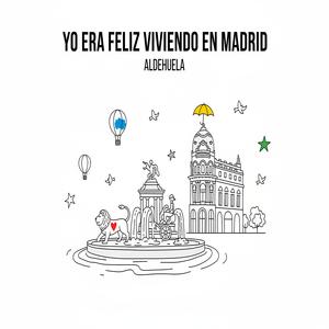 Yo era feliz, viviendo en Madrid