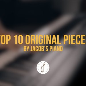Jacob's Piano: Top 10 Original Pieces for Piano Lovers [45min]