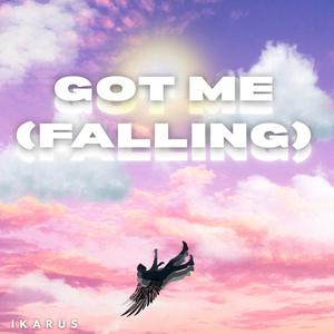 GOT ME (FALLING)