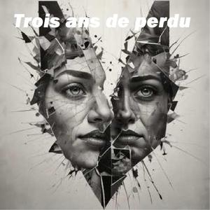 Trois ans de perdu
