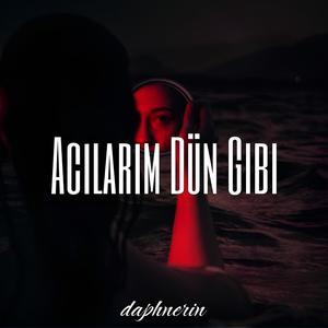 Acılarım Dün Gibi