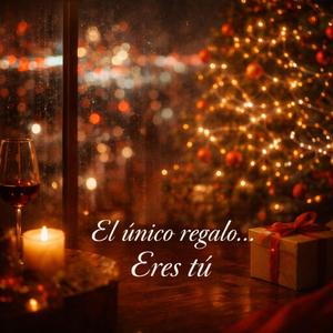 El único regalo… eres tú