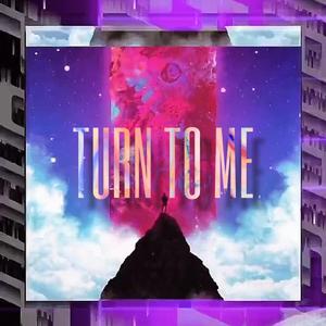 TURN TO ME