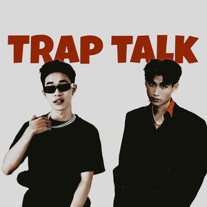 Trap Talk
